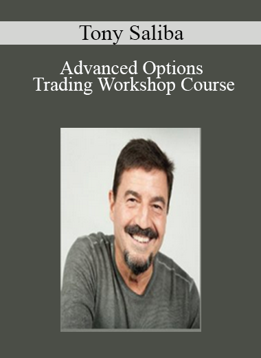 Tony Saliba - Advanced Options Trading Workshop Course