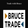 Trade with Bruce