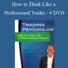 Trading Psychology - How to Think Like a Professional Trader - 4 DVD