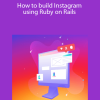 Truong Nguyen – How to build Instagram using Ruby on Rails