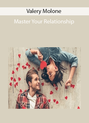 Valery Molone – Master Your Relationship