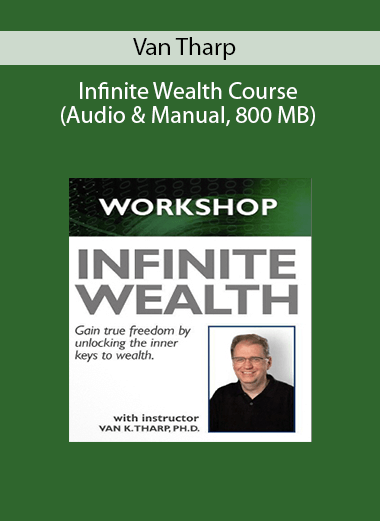Van Tharp - Infinite Wealth Course (Audio & Manual, 800 MB)