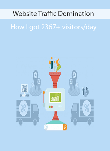 Website Traffic Domination – How I got 2367+ visitors/day
