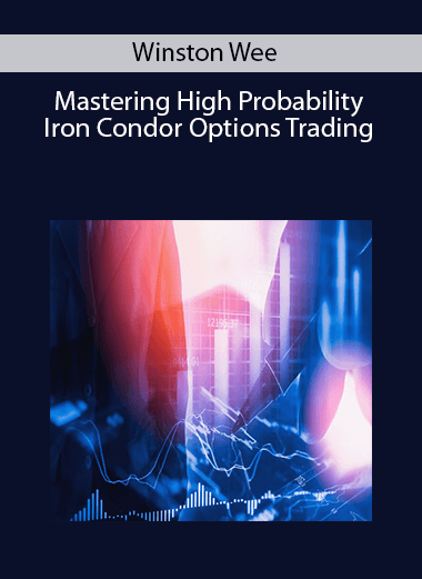 Winston Wee – Mastering High Probability Iron Condor Options Trading