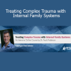 Dr. Frank Anderson - Treating Complex Trauma with Internal Family Systems