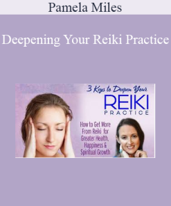 Pamela Miles - Deepening Your Reiki Practice
