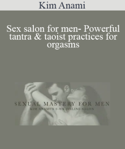 Kim Anami- Sex salon for men- Powerful tantra & taoist practices for orgasms