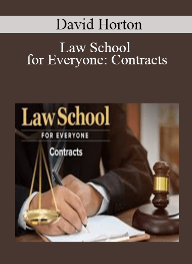 David Horton - Law School for Everyone: Contracts