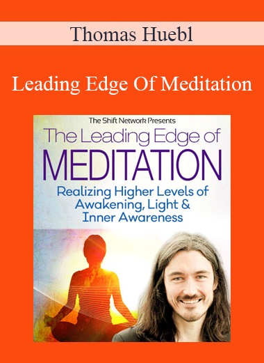 Thomas Huebl - Leading Edge of Meditation