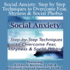 Social Anxiety: Step by Step Techniques to Overcome Fear, Shyness & Social Phobia