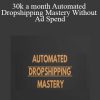 30k a month Automated Dropshipping Mastery Without Ad Spend -- Carl Parnell