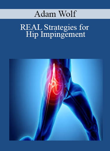 Adam Wolf - REAL Strategies for Hip Impingement
