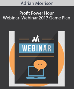 Adrian Morrison Profit Power Hour Webinar- Webinar 2017 Game Plan