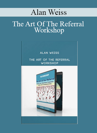Alan Weiss - The Art Of The Referral Workshop