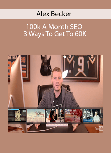 Alex Becker – 100k A Month SEO + 3 Ways To Get To 60K