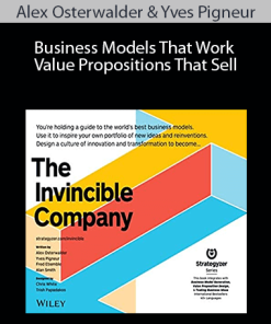 Alex Osterwalder & Yves Pigneur – Business Models That Work & Value Propositions That Sell