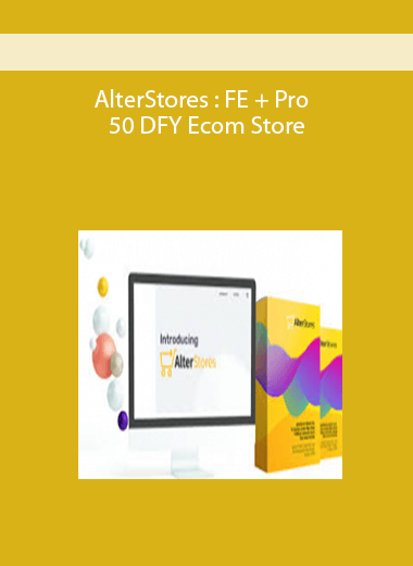 AlterStores : FE + Pro + 50 DFY Ecom Store