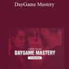Alvaro Reyes - DayGame Mastery