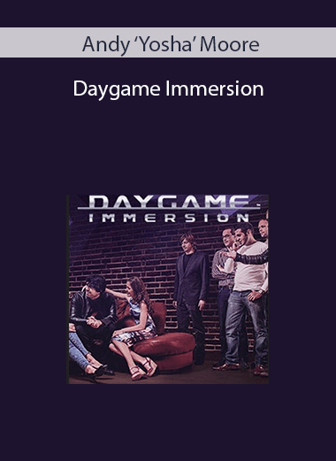 Andy ‘Yosha’ Moore – Daygame Immersion
