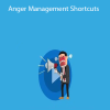 Anger Management Shortcuts – Ken Wells