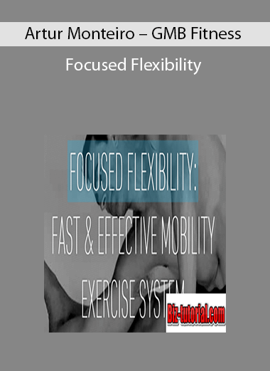 Artur Monteiro – GMB Fitness – Focused Flexibility