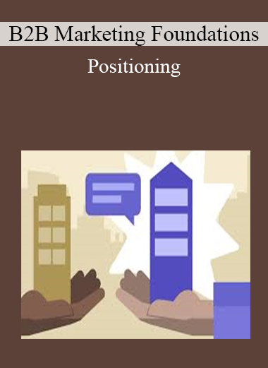 B2B Marketing Foundations - Positioning