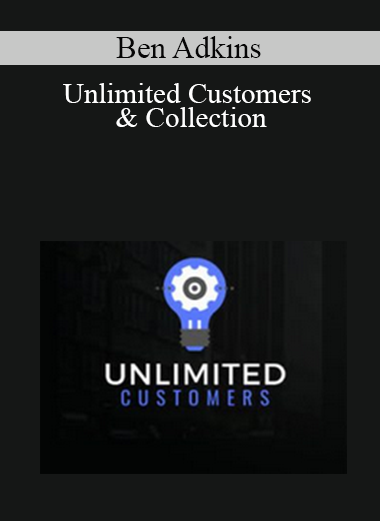 Ben Adkins - Unlimited Customers & Collection