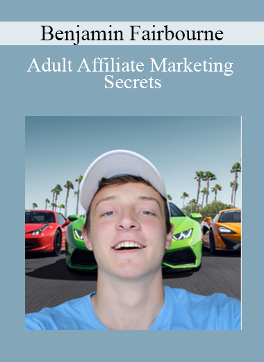 Benjamin Fairbourne - Adult Affiliate Marketing Secrets