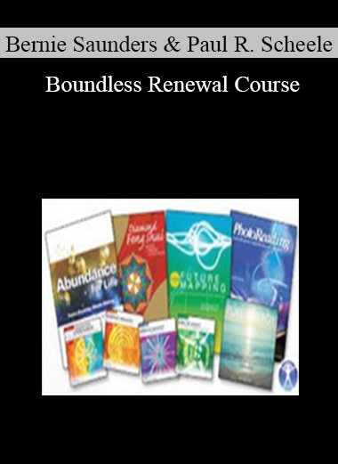 Bernie Saunders & Paul R. Scheele - Boundless Renewal Course