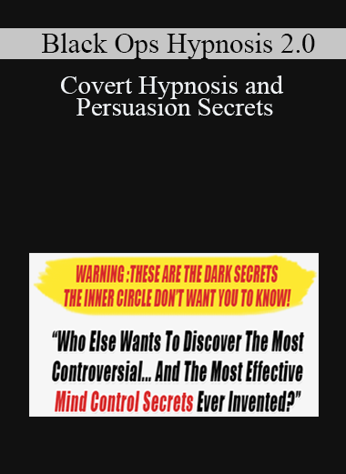 Black Ops Hypnosis 2.0 - Covert Hypnosis and Persuasion Secrets