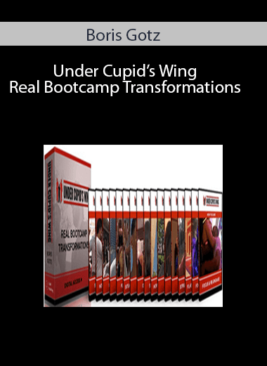 Boris Gotz – Under Cupid’s Wing Real Bootcamp Transformations