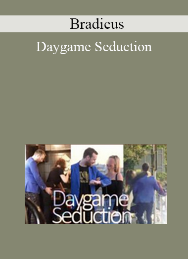 Bradicus - Daygame Seduction