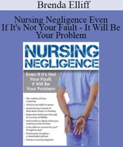 Brenda Elliff - Nursing Negligence: Even If It's Not Your Fault