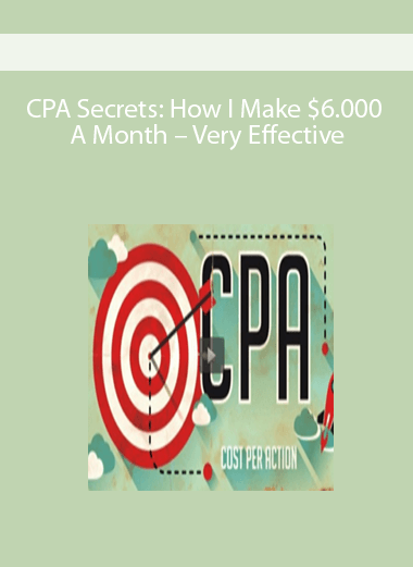 CPA Secrets: How I Make $6,000+ A Month – Very Effective