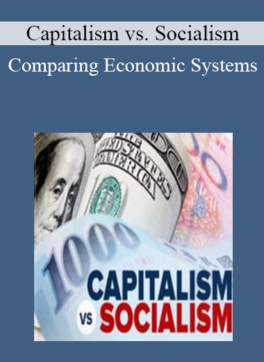 Capitalism vs. Socialism - Comparing Economic Systems
