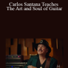 Carlos Santana Teaches The Art and Soul of Guitar
