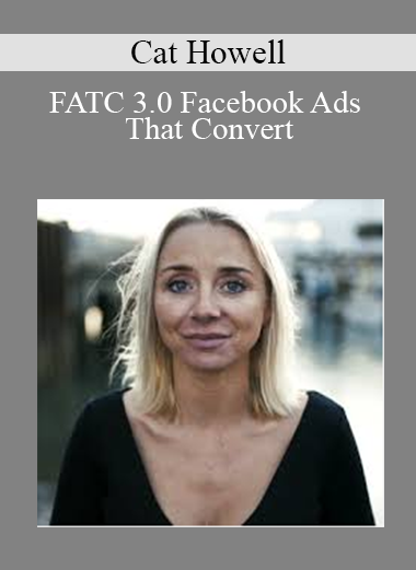 Cat Howell - FATC 3.0 Facebook Ads That Convert