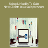 Cerdasin - Using LinkedIn To Gain New Clients (as a Solopreneur)