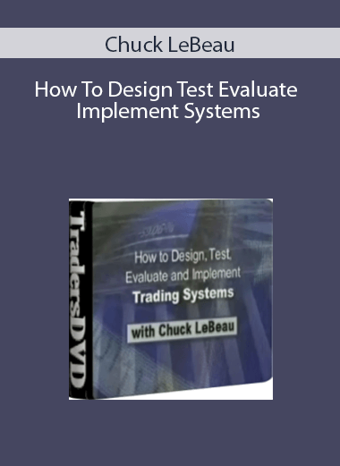 Chuck LeBeau – How To Design Test Evaluate & Implement Systems