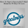 Coga - How To Start A Successful T-Shirt Brand In 30 Days Or Less