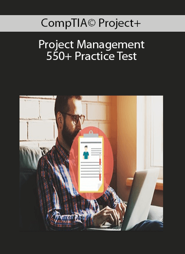 CompTIA© Project+: Project Management 550+ Practice Test