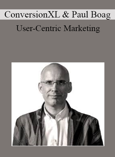ConversionXL & Paul Boag - User-Centric Marketing
