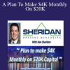 Dan Sheridan - A Plan To Make $4K Monthly On $20K