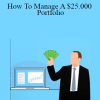 Dan Sheridan - How To Manage A $25.000 Portfolio