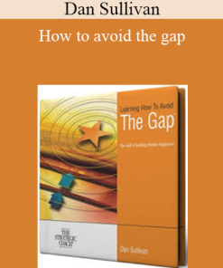 Dan Sullivan - How to avoid the gap