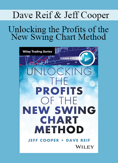 Dave Reif & Jeff Cooper - Unlocking the Profits of the New Swing Chart Method