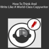 Derek Franklin – How To Think And Write Like A World-Class Copywriter