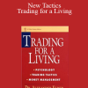 Dr. Alexander Elder - New Tactics - Trading for a Living