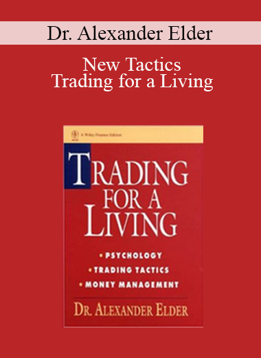 Dr. Alexander Elder - New Tactics - Trading for a Living