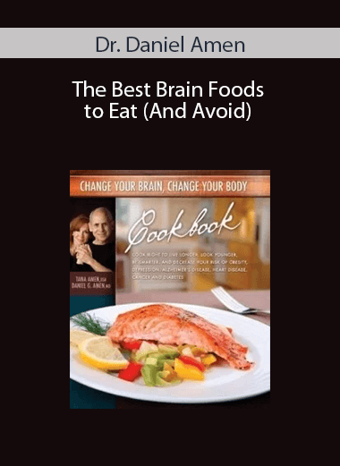 Dr. Daniel Amen – The Best Brain Foods to Eat (And Avoid)